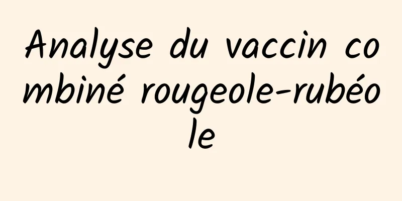 Analyse du vaccin combiné rougeole-rubéole