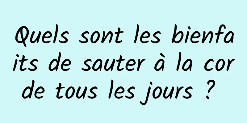 Quels sont les bienfaits de sauter à la corde tous les jours ? 