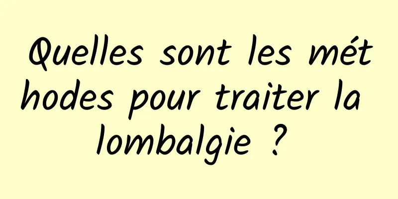 Quelles sont les méthodes pour traiter la lombalgie ? 