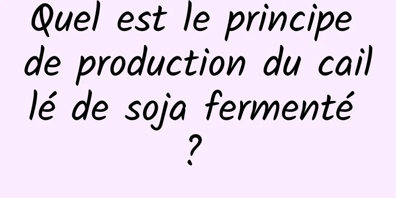 Quel est le principe de production du caillé de soja fermenté ? 