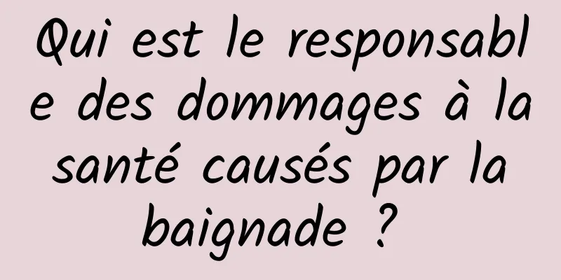 Qui est le responsable des dommages à la santé causés par la baignade ? 