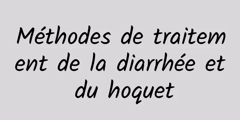 Méthodes de traitement de la diarrhée et du hoquet