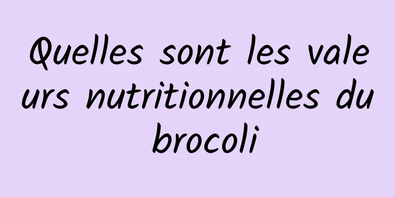 Quelles sont les valeurs nutritionnelles du brocoli