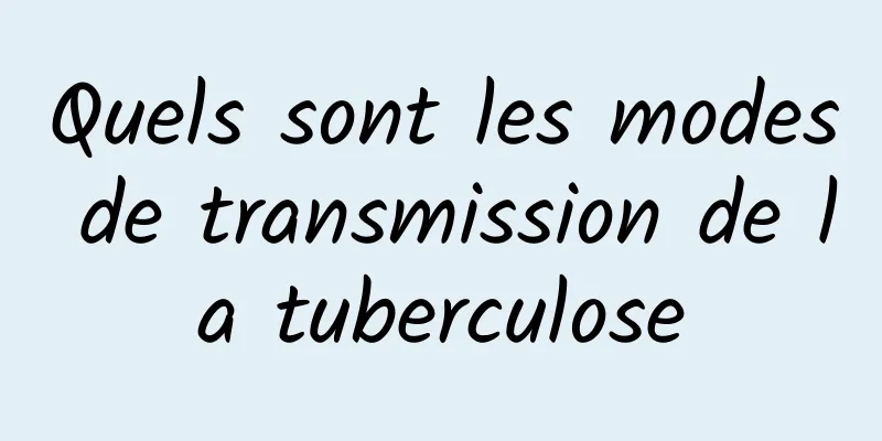 Quels sont les modes de transmission de la tuberculose