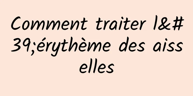 Comment traiter l'érythème des aisselles