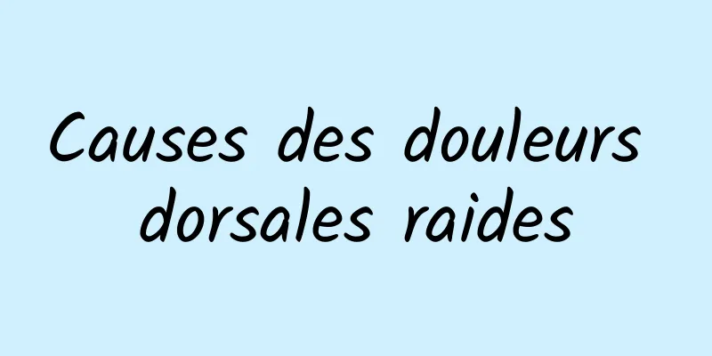 Causes des douleurs dorsales raides