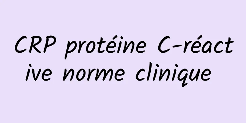 CRP protéine C-réactive norme clinique 