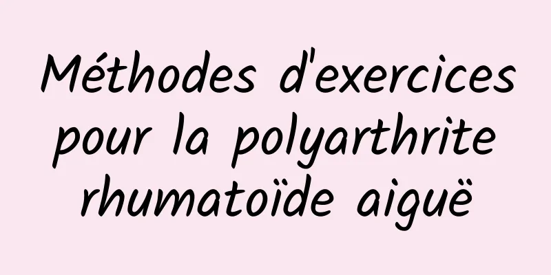 Méthodes d'exercices pour la polyarthrite rhumatoïde aiguë