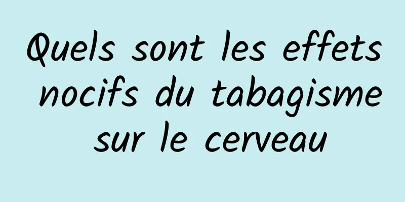 Quels sont les effets nocifs du tabagisme sur le cerveau