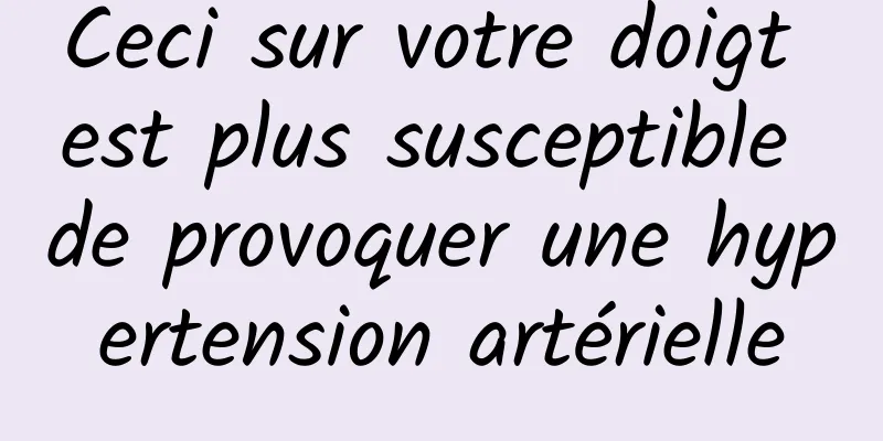 Ceci sur votre doigt est plus susceptible de provoquer une hypertension artérielle