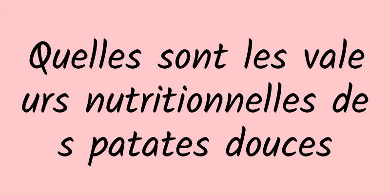 Quelles sont les valeurs nutritionnelles des patates douces