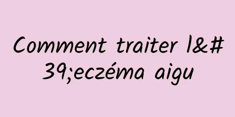 Comment traiter l'eczéma aigu