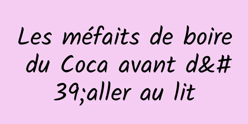 Les méfaits de boire du Coca avant d'aller au lit