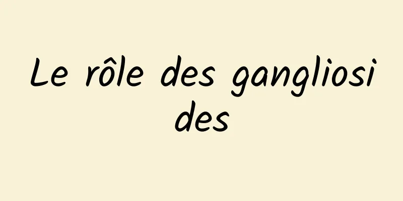 Le rôle des gangliosides