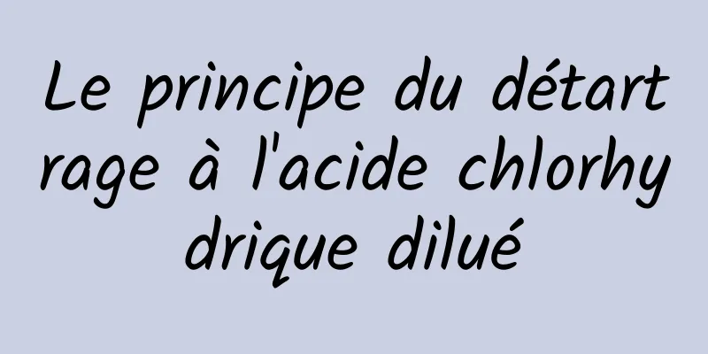 Le principe du détartrage à l'acide chlorhydrique dilué