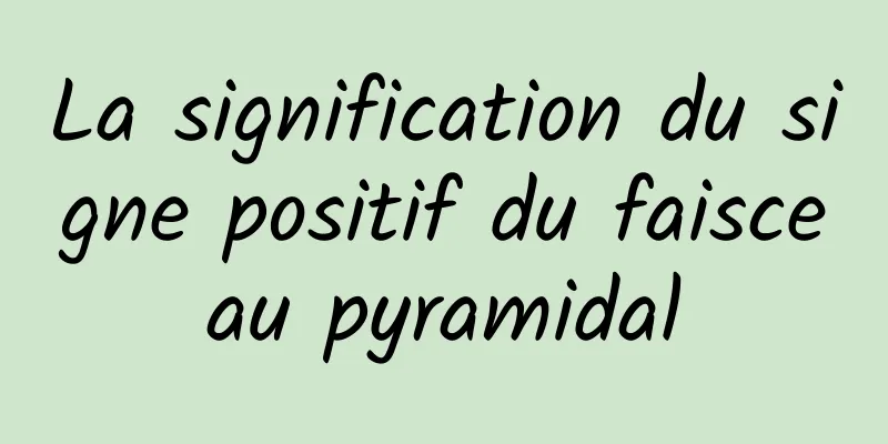 La signification du signe positif du faisceau pyramidal