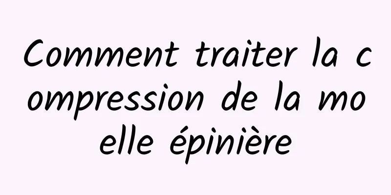 Comment traiter la compression de la moelle épinière