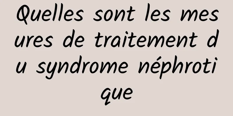 Quelles sont les mesures de traitement du syndrome néphrotique