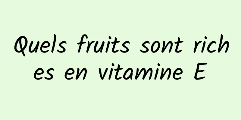 Quels fruits sont riches en vitamine E