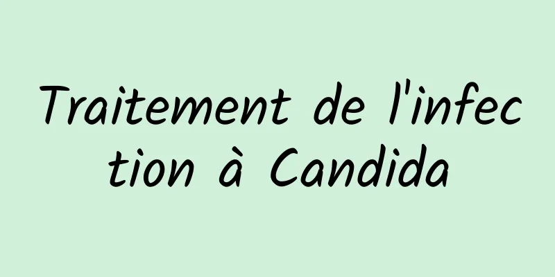 Traitement de l'infection à Candida