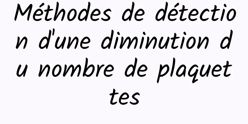 Méthodes de détection d'une diminution du nombre de plaquettes