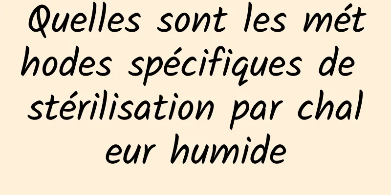 Quelles sont les méthodes spécifiques de stérilisation par chaleur humide