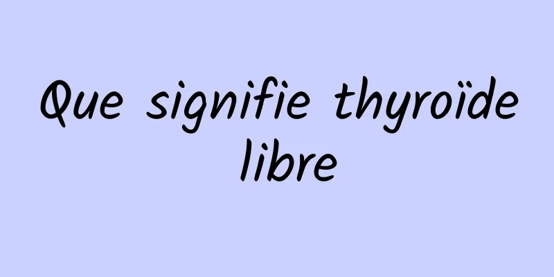 Que signifie thyroïde libre