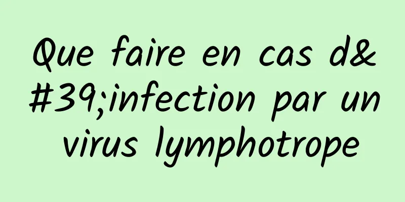 Que faire en cas d'infection par un virus lymphotrope