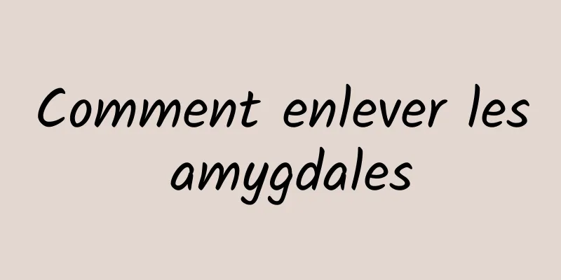 Comment enlever les amygdales