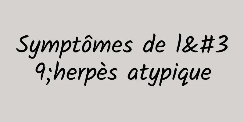 Symptômes de l'herpès atypique