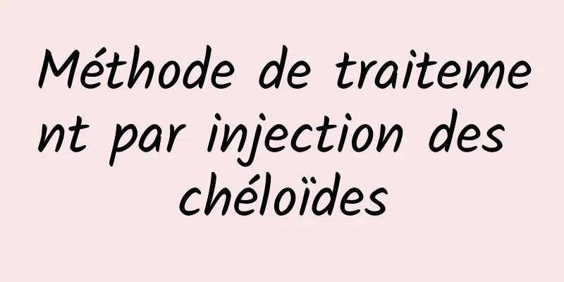 Méthode de traitement par injection des chéloïdes