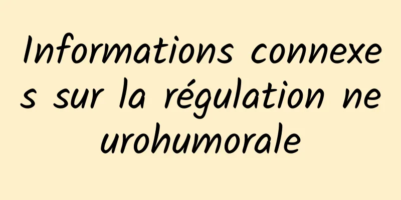 Informations connexes sur la régulation neurohumorale