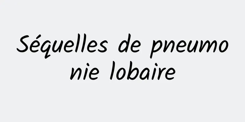 Séquelles de pneumonie lobaire