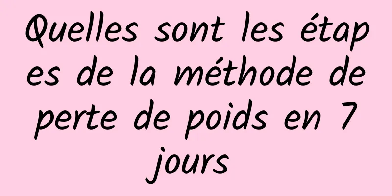 Quelles sont les étapes de la méthode de perte de poids en 7 jours