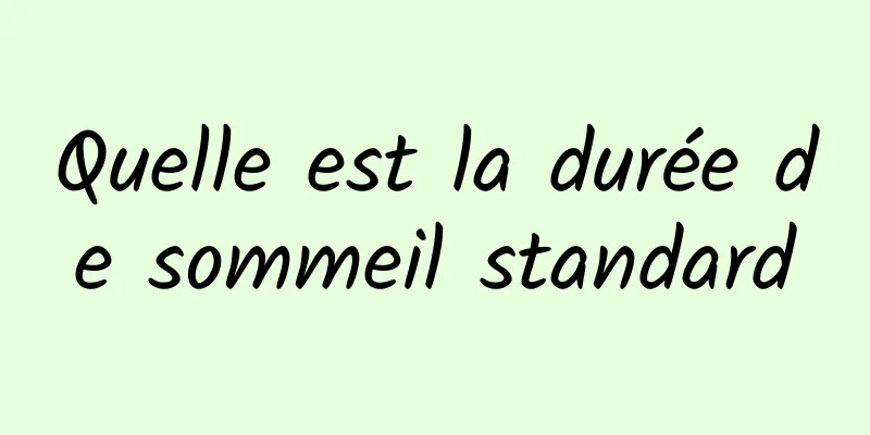 Quelle est la durée de sommeil standard