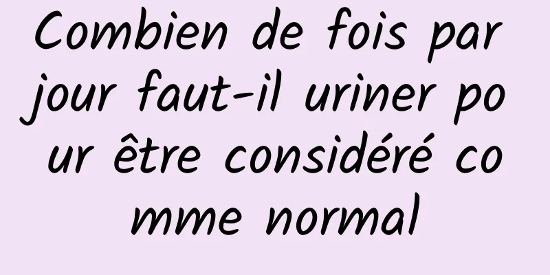 Combien de fois par jour faut-il uriner pour être considéré comme normal