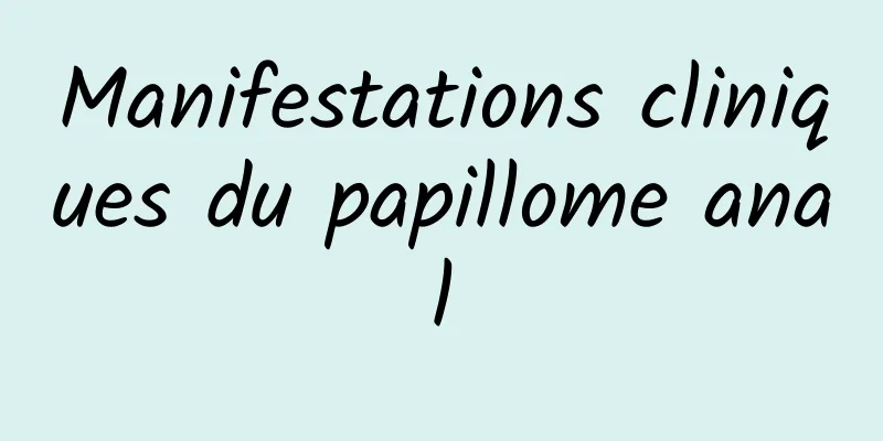 Manifestations cliniques du papillome anal