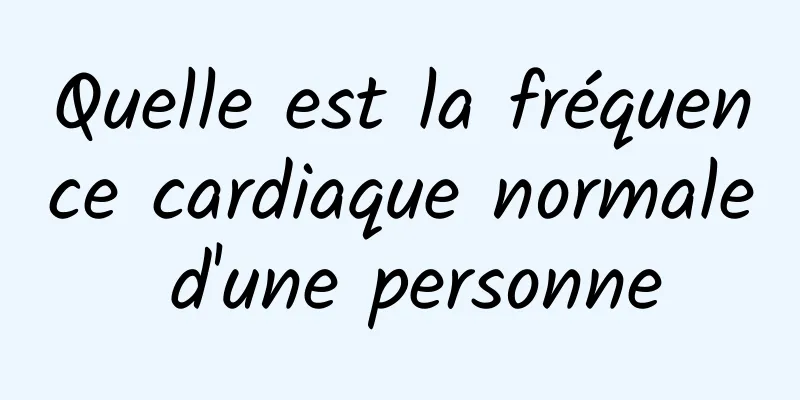 Quelle est la fréquence cardiaque normale d'une personne