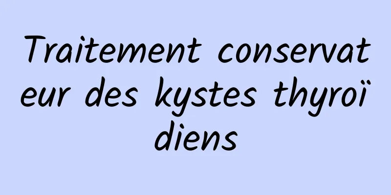 Traitement conservateur des kystes thyroïdiens