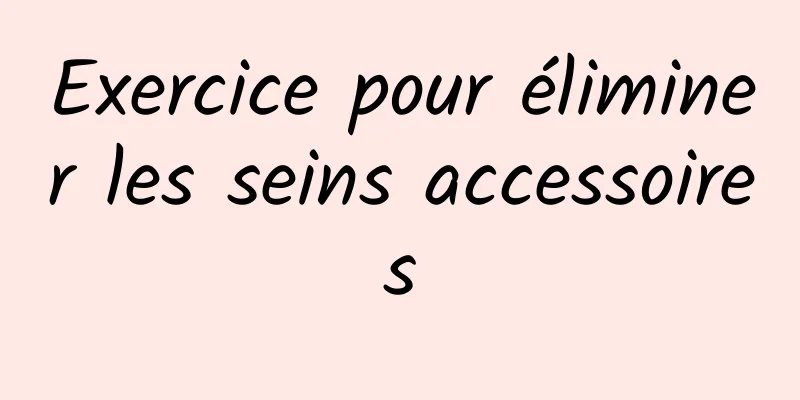 Exercice pour éliminer les seins accessoires