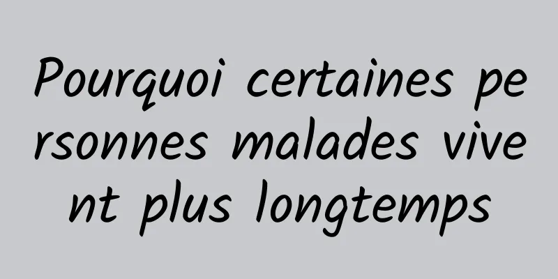 Pourquoi certaines personnes malades vivent plus longtemps