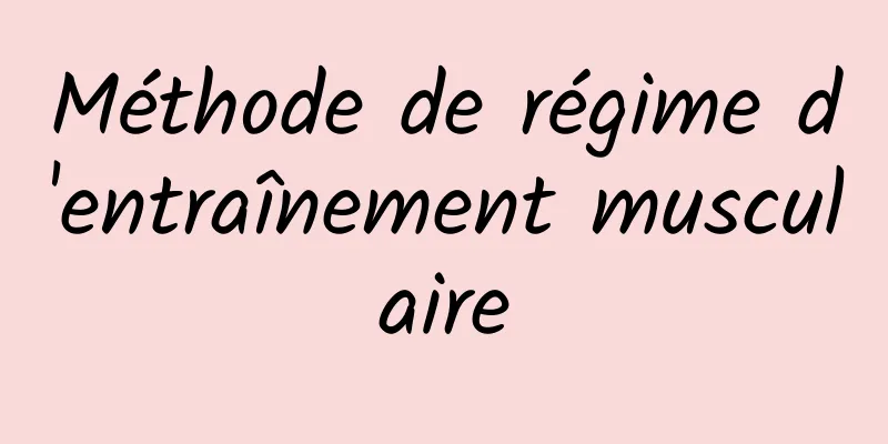 Méthode de régime d'entraînement musculaire