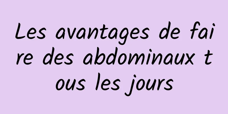 Les avantages de faire des abdominaux tous les jours