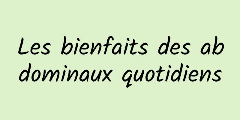 Les bienfaits des abdominaux quotidiens