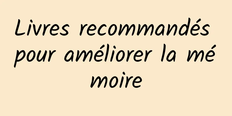 Livres recommandés pour améliorer la mémoire