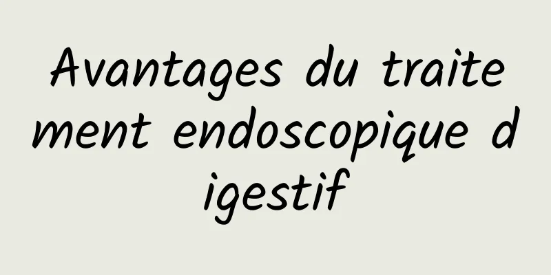 Avantages du traitement endoscopique digestif