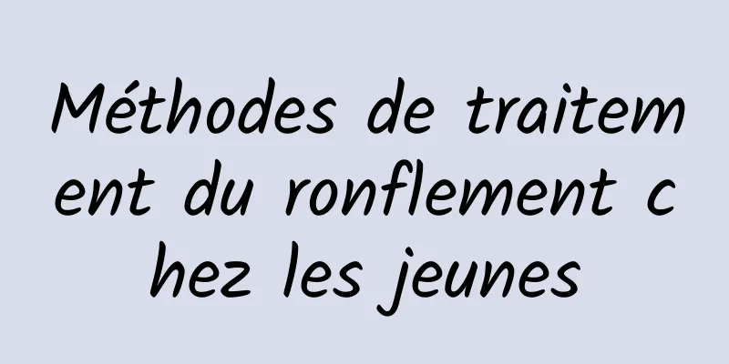 Méthodes de traitement du ronflement chez les jeunes