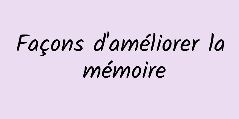 Façons d'améliorer la mémoire