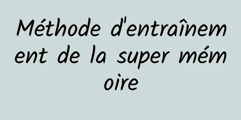 Méthode d'entraînement de la super mémoire