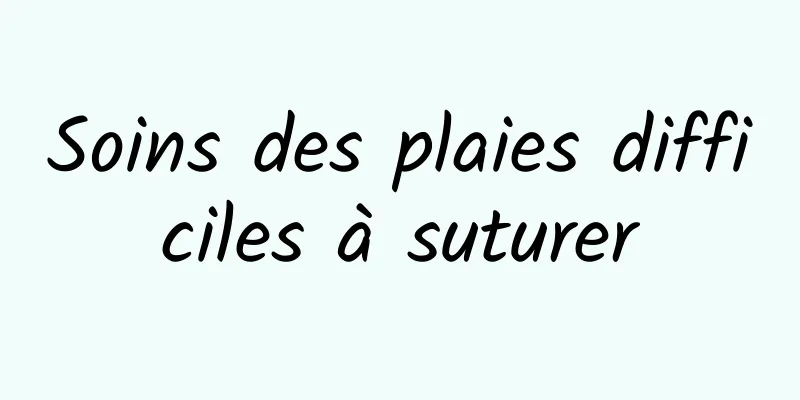 Soins des plaies difficiles à suturer